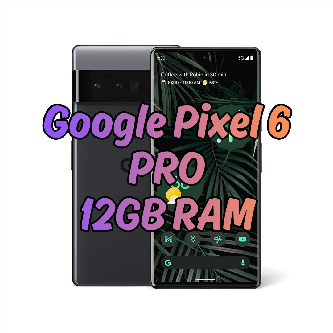 Google Pixel 6 Pro - Rooted for Location Spoofing - 12 GB RAM